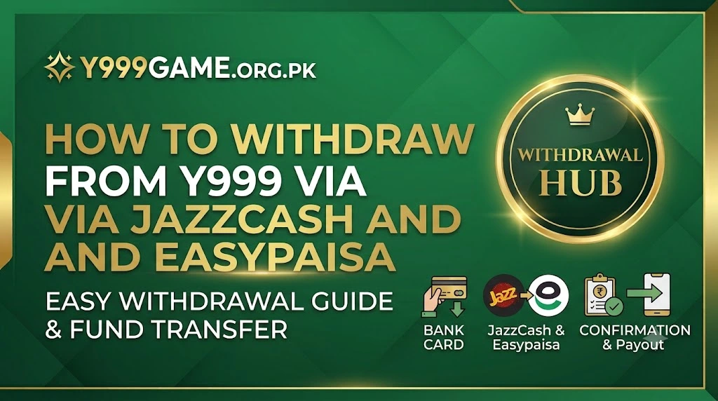 How to Withdraw from Y999 via JazzCash and Easypaisa